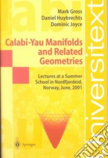 Calabi-Yau Manifolds and Related Geometries libro in lingua di Gross Mark W., Huybrechts Daniel, Joyce Dominic