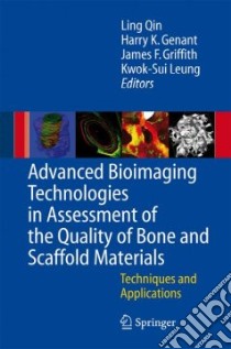 Advanced Bioimaging Technologies in Assessment of the Quality of Bone and Scaffold Materials libro in lingua di Qin L. (EDT), Genant H. K. (EDT), Griffith J. F. (EDT), Leung K. S. (EDT)