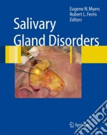 Salivary Gland Disorders libro in lingua di Myers Eugene N. (EDT), Ferris Robert L. (EDT)