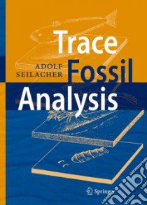Trace Fossil Analysis libro in lingua di Seilacher Adolf