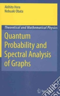 Quantum Probability and Spectral Analysis of Graphs libro in lingua di Hora Akihito, Obata Nobuaki, Accardi Luigi (FRW)