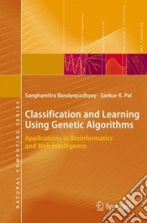 Classification and Learning Using Genetic Algorithms libro in lingua di Bandyopadhyay Sanghamitra, Pal Sankar K.