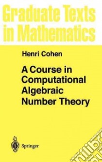 A Course in Computational Algebraic Number Theory libro in lingua di Cohen Henri