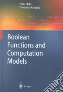Boolean Functions and Computation Models libro in lingua di Clote Peter, Kranakis Evangelos