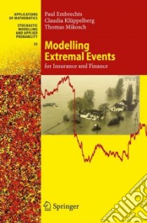 Modelling Extremal Events for Insurance and Finance libro in lingua di Embrechts Paul, Kluppelberg Claudia, Mikosch Thomas