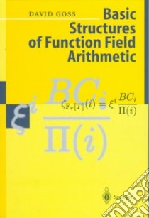 Basic Structures of Function Field Arithmetic libro in lingua di Goss David