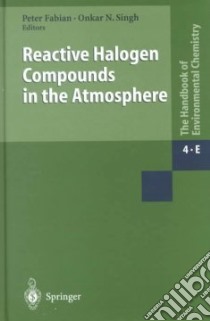 Reactive Halogen Compounds in the Atmosphere libro in lingua di Fabian Peter (EDT), Singh Onkar N. (EDT)