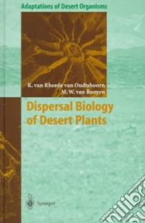 Dispersal Biology of Desert Plants libro in lingua di Van Rheede Van Oudtshoorn Karen, Van Rooyen Margaretha W., Van Rooyen M. W.