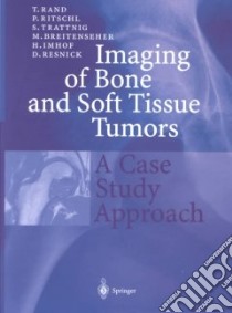 Imaging of Bone and Soft Tissue Tumors libro in lingua di Rand T. (EDT), Ritschl P., Trattnig S., Breitenseher M., Imhof H., Resnick D.