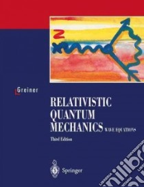 Relativistic Quantum Mechanics libro in lingua di Walter Greiner