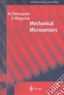 Mechanical Microsensors libro in lingua di Elwenspoek Miko, Wiegerink Remco J.
