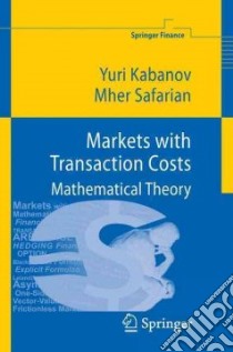 Markets with Transaction Costs libro in lingua di Kabanov Yuri, Safarian Mher