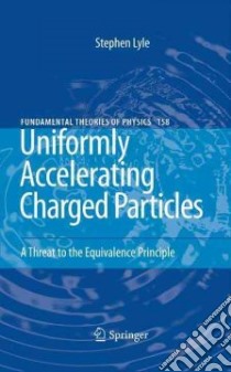 Uniformly Accelerating Charged Particles libro in lingua di Lyle Stephen N.