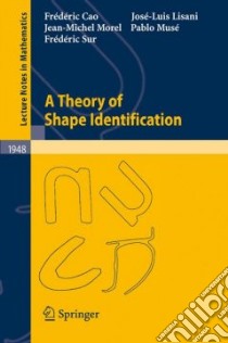 A Theory of Shape Identification libro in lingua di Cao Frederic, Lisani Jose-Luis, Morel Jean-Michel, Muse Pablo, Sur Frederic