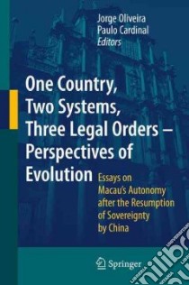 One Country, Two Systems, Three Legal Orders - Perspectives of Evolution libro in lingua di Oliveira Jorge (EDT), Cardinal Paulo (EDT)