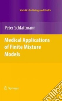 Medical Applications of Finite Mixture Models libro in lingua di Schlattmann Peter