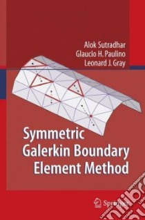 Symmetric Galerkin Boundary Element Method libro in lingua di Sutradhar Alok, Paulino Glaucio H., Gray Leonard J.
