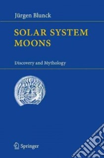 Solar System Moons libro in lingua di Jürgen Blunck