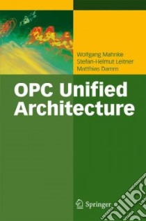 OPC Unified Architecture libro in lingua di Mahnke Wolfgang, Leitner Stefan-helmut, Damm Matthias