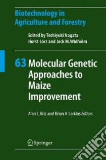 Molecular Genetic Approaches to Maize Improvement libro in lingua di Kriz Alan Lawrence (EDT), Larkins Brian A. (EDT)