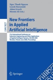 New Frontiers in Applied Artificial Intelligence libro in lingua di Nguyen Ngoc Thanh (EDT), Borzemski Leszek (EDT), Grzech Adam (EDT), Ali Moonis (EDT)