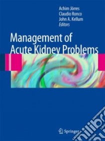 Management of Acute Kidney Problems libro in lingua di Jorres Achim (EDT), Ronco Claudio (EDT), Kellum John A. M.D. (EDT)