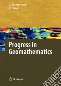 Progress in Geomathematics libro in lingua di Bonham-Carter Graeme (EDT), Cheng Qiuming (EDT)