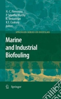 Marine and Industrial Biofouling libro in lingua di Flemming Hans-Curt (EDT), Murthy P. Sriyutha (EDT), Venkatesan R. (EDT), Cooksey Keith (EDT)