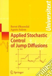 Applied Stchastic Control of Jump Diffusions libro in lingua di Oskendal Bernt, Sulem Agnes