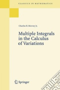 Multiple Integrals in the Calculus of Variations libro in lingua di Morrey Charles Bradfield Jr.
