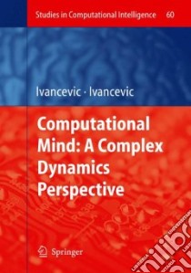 Computational Mind libro in lingua di Ivancevic Vladimir G., Ivancevic Tijana T.