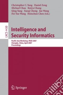Intelligence and Security Informatics libro in lingua di Yang C. C. (EDT), Zeng D. (EDT), Chau M. (EDT), Chang K. (EDT), Yang Qing (EDT), Cheng X. (EDT), Wang J. (EDT)