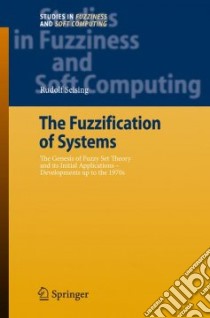 The Fuzzification of Systems libro in lingua di Seising Rudolf