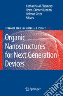 Organic Nanostructures for Next Generation Devices libro in lingua di Al-shamery Katharina (EDT), Rubahn Horst-gunter (EDT), Sitter Helmut (EDT)