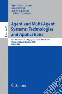 Agent and Multi-agent Systems: Technologies and Applications libro in lingua di Nguyen Ngoc Thanh (EDT), Grzech Adam (EDT), Howlett Robert J. (EDT), Jain Lakhmi C. (EDT)