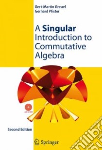 A Singular Introduction to Commutative Algebra libro in lingua di Greuel Gert-Martin, Pfister Gerhard, Bachmann Olaf (CON), Lossen Christoph (CON), Schonemann Hans (CON)
