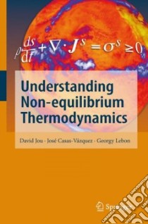 Understanding Non-equilibrium Thermodynamics libro in lingua di Jou David, Casas-vazques Jose, Lebon Georgy