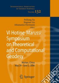 VI Hotine-Marussi Symposium on Theoretical and Computational Geodesy libro in lingua di Xu Peiliang (EDT), Liu Jingnan (EDT), Dermanis Athanasios (EDT)