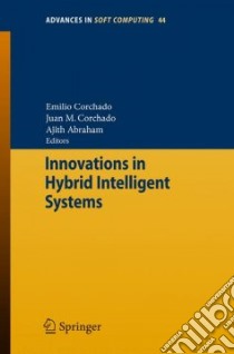 Innovations in Hybrid Intelligent Systems libro in lingua di Corchado Emilio (EDT), Corchado Juan Manuel (EDT), Abraham Ajith (EDT)