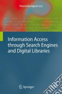 Information Access Through Search Engines and Digital Libraries libro in lingua di Agosti Maristella (EDT), Croft W. Bruce (FRW)