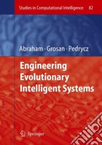 Engineering Evolutionary Intelligent Systems libro in lingua di Abraham Ajith (EDT), Grosan Crina (EDT), Pedrycz Witold (EDT)