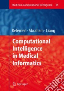 Computational Intelligence in Medical Informatics libro in lingua di Kelemen Arpad (EDT), Abraham Ajith (EDT), Liang Yulan (EDT)