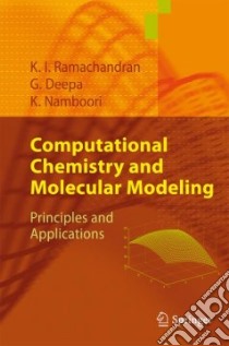 Computational Chemistry and Molecular Modeling libro in lingua di Ramachandran K. I., Deepa G., Namboori K.
