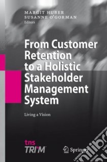 From Customer Retention to a Holistic Stakeholder Management System libro in lingua di Huber Margit (EDT), O'Gorman Susanne (EDT)