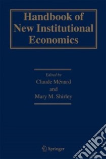 Handbook of New Institutional Economics libro in lingua di Menard Claude (EDT), Shirley Mary M. (EDT)