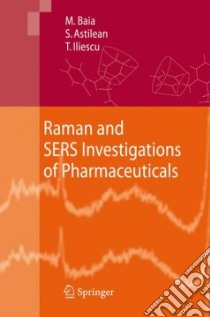 Raman and SERS Investigations of Pharmaceuticals libro in lingua di Baia Monica, Astilean Simion, Iliescu Traian