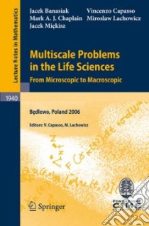 Multiscale Problems in the Life Sciences libro in lingua di Banasiak Jacek (EDT), Capasso Vincenzo, Chaplain Mark A. J., Lachowicz Miroslaw, Miekisz Jacek