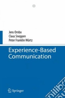 Experience-Based Communication libro in lingua di Ornbo Jens, Sneppen Claus, Wurtz Peter F.