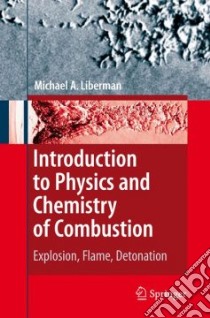 Introduction to Physics and Chemistry of Combustion libro in lingua di Liberman Michael