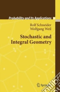 Stochastic and Integral Geometry libro in lingua di Schneider Rolf, Weil Wolfgang